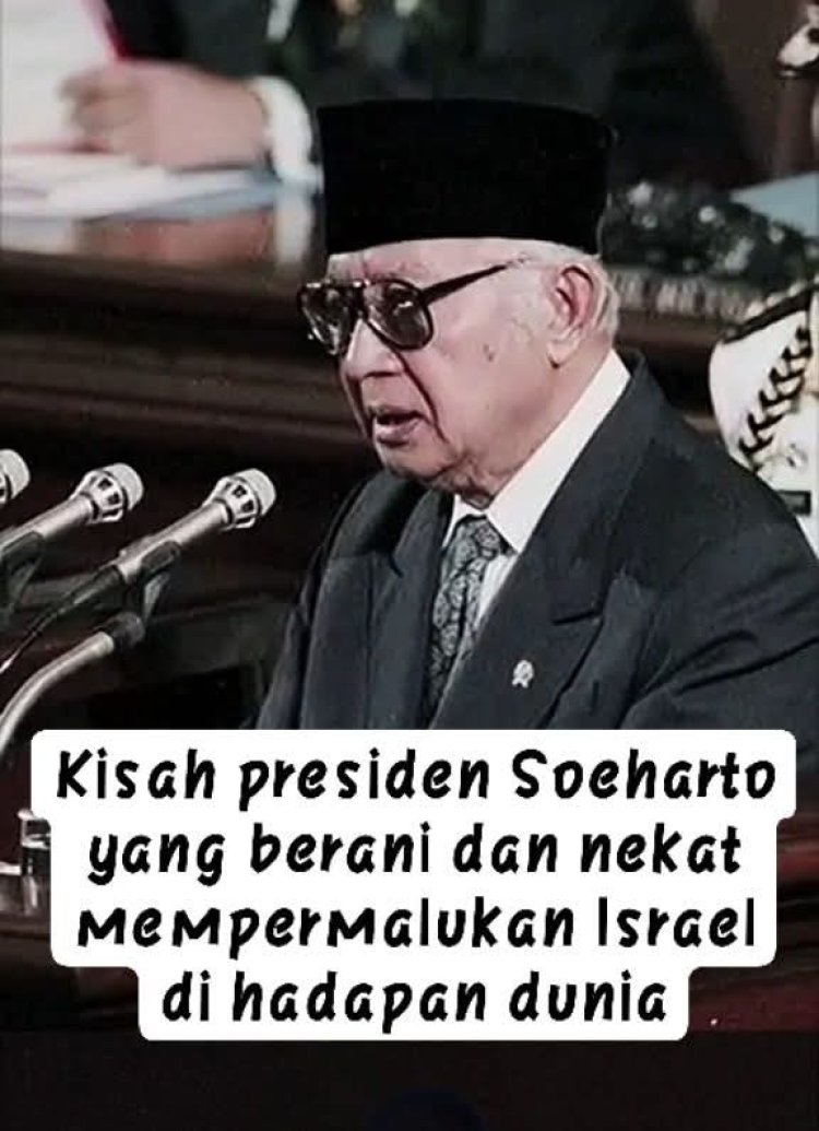 Soeharto Pernah Permalukan Israel Demi Bela Palestina dan Yerusalem
