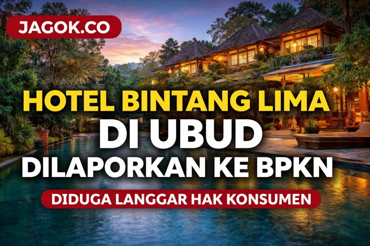 Hotel Bintang Lima di Ubud Dilaporkan ke BPKN, Diduga Langgar Hak Konsumen