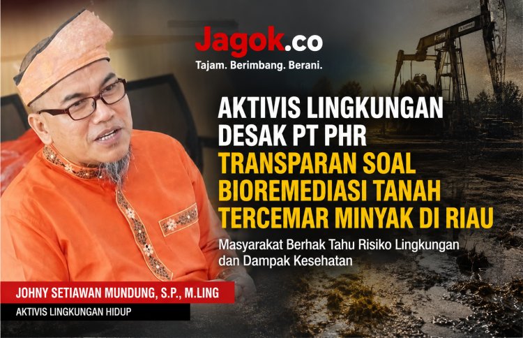 Aktivis Lingkungan Desak PT PHR Transparan soal Bioremediasi Tanah Tercemar Minyak di Riau