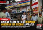 Bendera Merah Putih di Indomaret Hangtuah 157 Disorot Aparatur